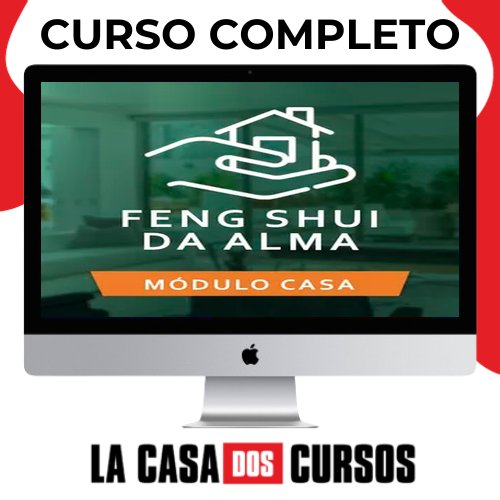 Feng Shui Da Alma - Módulo Casa