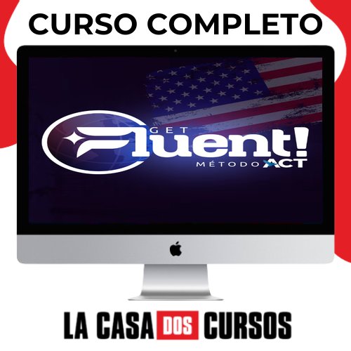 Get Fluent! - Método Act De Fluência Em Inglês - Junior Silveira