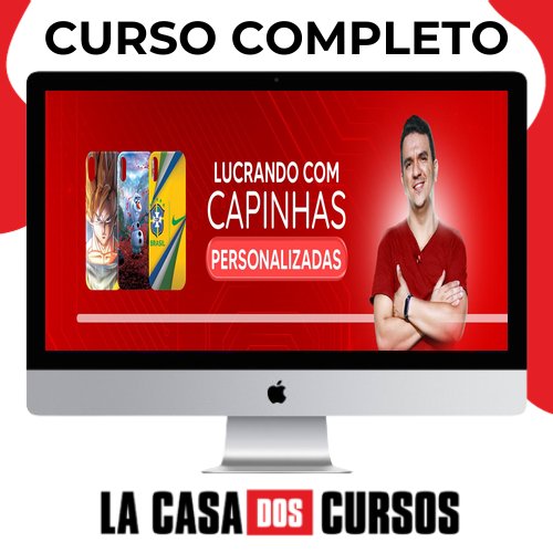 Lucrando Com Capinhas Personalizadas - Edy Compcel