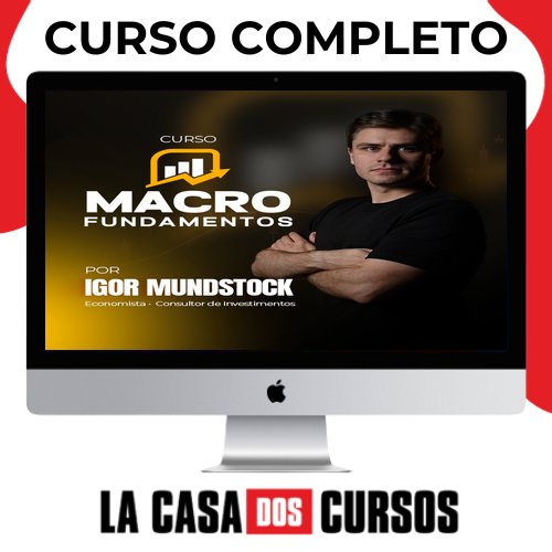 Macro Fundamentos - Igor Mundstock